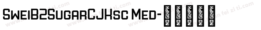 SweiB2SugarCJKsc Med字体转换